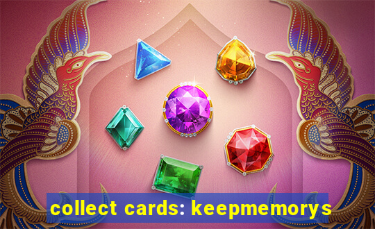 collect cards: keepmemorys